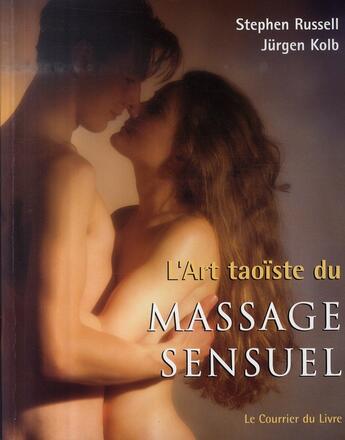 Couverture du livre « L'art taoiste du massage sensuel » de Stephen Russell aux éditions Courrier Du Livre