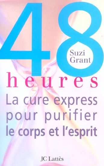 Couverture du livre « 48 Heures ; La Cure Express Pour Purifier Le Corps Et L'Esprit » de Suzi Grant aux éditions Lattes