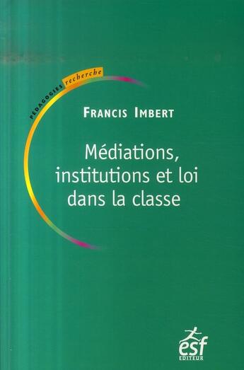 Couverture du livre « Médiations, institutions, lois dans la classe » de Imbert aux éditions Esf