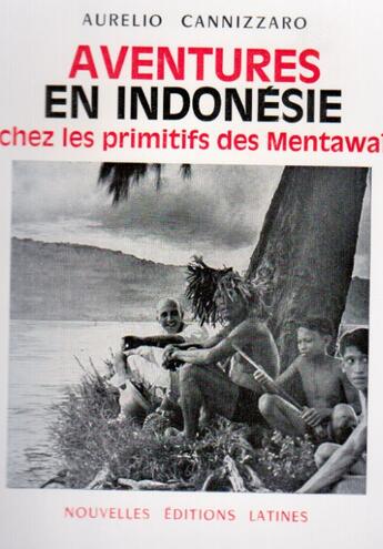 Couverture du livre « Aventures en Indonésie ; chez les primitifs des Mentawa » de Aurelio Cannizzaro aux éditions Nel