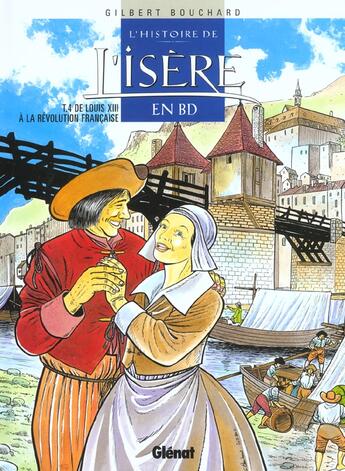 Couverture du livre « Histoire de l'Isère en BD - Tome 04 : De Louis XIII à la Révolution française » de Gilbert Bouchard aux éditions Glenat