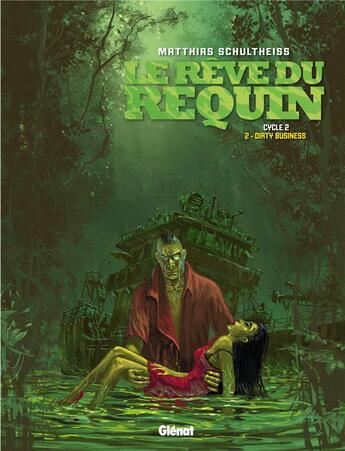 Couverture du livre « Le rêve du requin Tome 5 : dirty business » de Matthias Schultheiss aux éditions Glenat