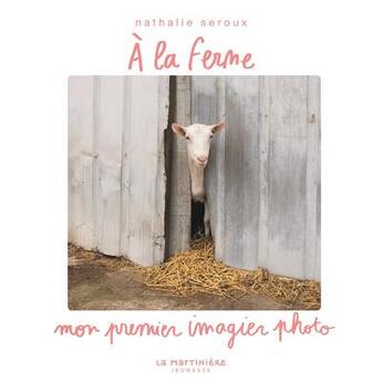 Couverture du livre « A la ferme » de Nathalie Seroux aux éditions La Martiniere Jeunesse