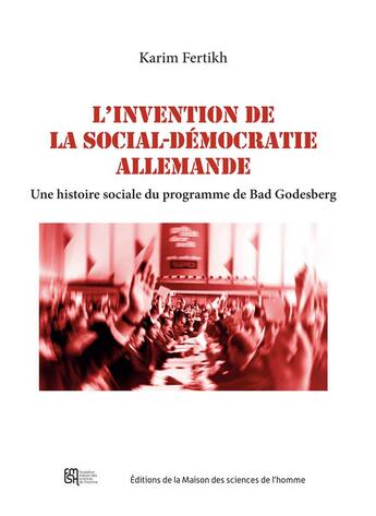 Couverture du livre « L' Invention de la social-démocratie allemande : Une histoire sociale du programme de Bad Godesberg » de Karim Fertikh aux éditions Maison Des Sciences De L'homme