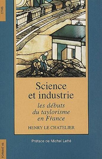 Couverture du livre « Science et industrie ; les débuts du taylorisme en France » de Henry Le Chatelier aux éditions Cths Edition