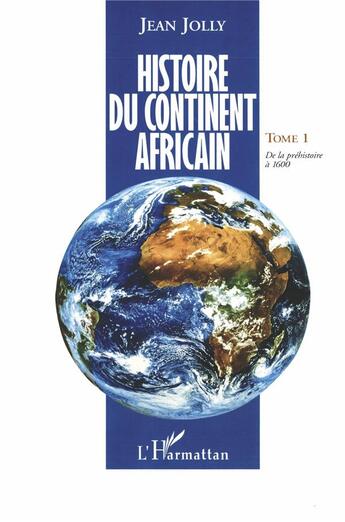 Couverture du livre « Histoire du continent africain t.1 ; de la préhistoire à 1600 » de Jean Jolly aux éditions L'harmattan