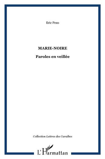 Couverture du livre « Marie-noire - paroles en veillee » de Eric Pezo aux éditions L'harmattan