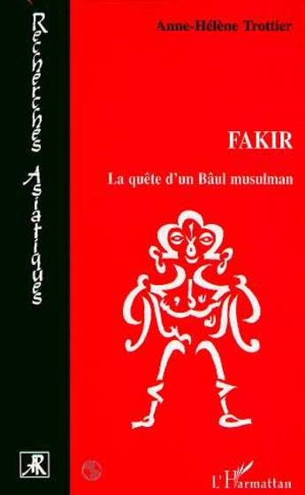 Couverture du livre « FAKIR : La quête d'un Bâul musulman » de Anne-Hélène Trottier aux éditions L'harmattan