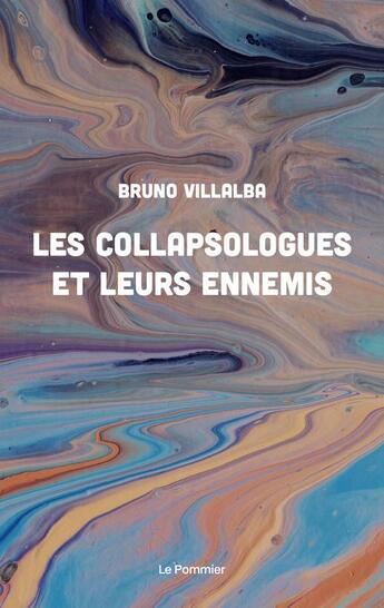 Couverture du livre « Les collapsologues et leurs ennemis » de Villalba Bruno aux éditions Le Pommier