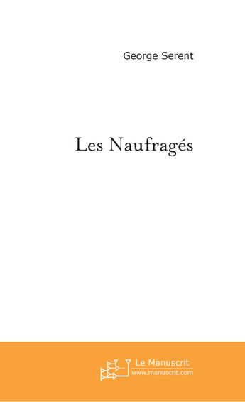 Couverture du livre « Les naufrages » de George Serent aux éditions Le Manuscrit