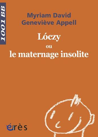 Couverture du livre « Lòczy ou le maternage insolite » de Myriam David et Genevieve Appel aux éditions Eres