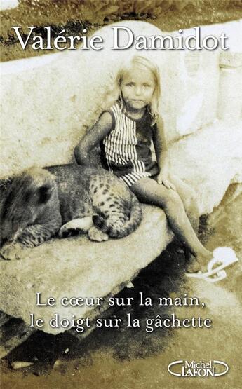 Couverture du livre « Le coeur sur la main, le doigt sur la gâchette » de Valerie Damidot aux éditions Michel Lafon