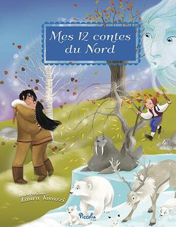 Couverture du livre « Mes 12 contes du nord » de Laura Tavazzi aux éditions Piccolia