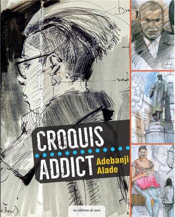 Couverture du livre « Croquis addict » de Adebanji Alade aux éditions De Saxe