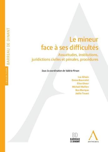 Couverture du livre « Le mineur face à ses difficultés : Assuétudes, institutions, juridictions civiles et pénales, procédures » de Michael Mallien et Valerie Pirson et Bee Marique et Luc Bihain et Emma Bourcelet et Elise Gheur et Joelle Tinant aux éditions Anthemis