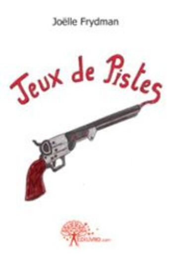 Couverture du livre « Jeux de pistes » de Joelle Frydman aux éditions Edilivre