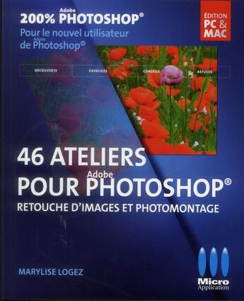 Couverture du livre « 46 ateliers pour Photoshop ; retouche d'images et photomontage » de Marylise Logez aux éditions Micro Application