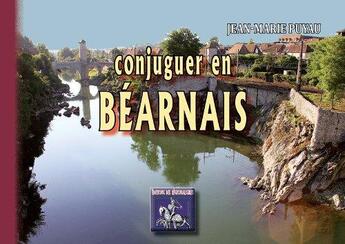 Couverture du livre « Conjuguer en béarnais » de Jean-Marie Puyau aux éditions Editions Des Regionalismes