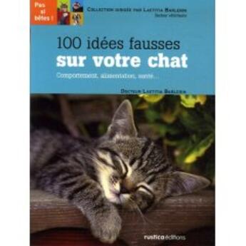 Couverture du livre « 100 idées fausses sur votre chat » de Urbe Condita aux éditions Rustica