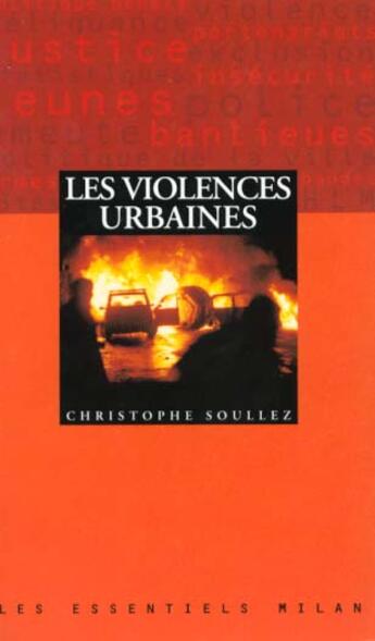 Couverture du livre « Les Violences Urbaines » de Christophe Soulez aux éditions Milan