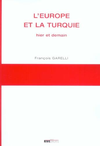 Couverture du livre « L'europe et la turquie. hier et demain » de Francois Garelli aux éditions Rive Droite