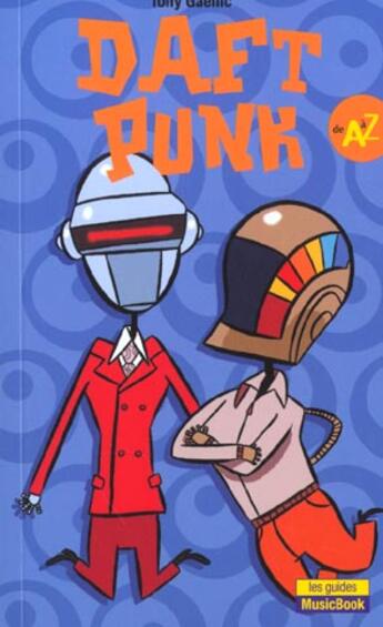 Couverture du livre « Daft punk de a a z » de Tony Gaenic aux éditions Music Book