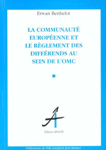 Couverture du livre « Communaute europeenne et le reglement des differends au sein de l'omc (la) » de Erwan Berthelot aux éditions Apogee