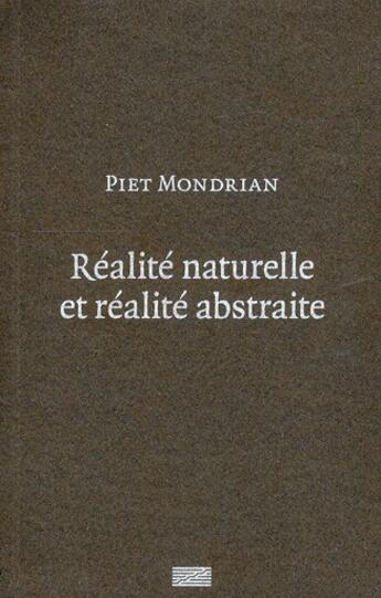 Couverture du livre « Réalité naturelle et réalité abstraite » de Piet Mondrian aux éditions Centre Pompidou