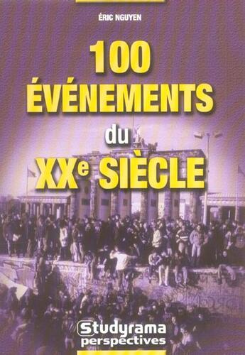 Couverture du livre « 100 evenements du 20e siecle » de Eric Nguyen aux éditions Studyrama