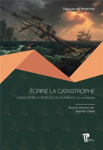 Couverture du livre « Ecrire la catastrophe - l'angleterre a l'epreuve des elements (xvie - xviiie siecle) » de Sophie Chiari aux éditions Pu De Clermont Ferrand