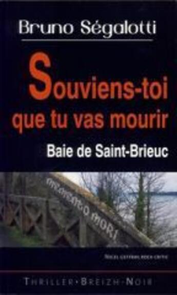 Couverture du livre « Souviens-toi que tu vas mourir » de Bruno Segalotti aux éditions Astoure