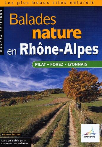 Couverture du livre « BALADES NATURE ; en Rhône-Alpes, Pilat, Forez, Lyonnais » de  aux éditions Dakota