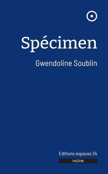 Couverture du livre « Spécimen » de Soublin Gwendoline aux éditions Espaces 34