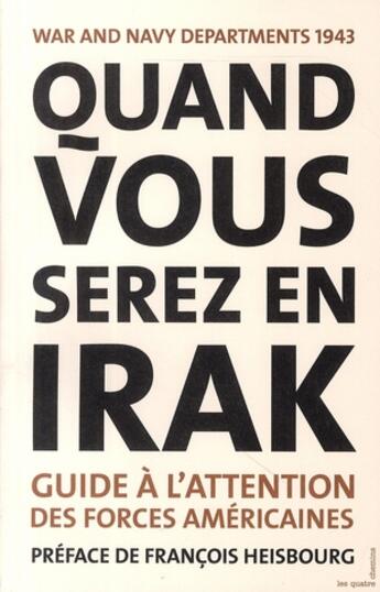 Couverture du livre « Quand vous serez en Irak ; guide à l'attention des forces américaines ; war and navy departments 1943 » de  aux éditions Les Quatre Chemins