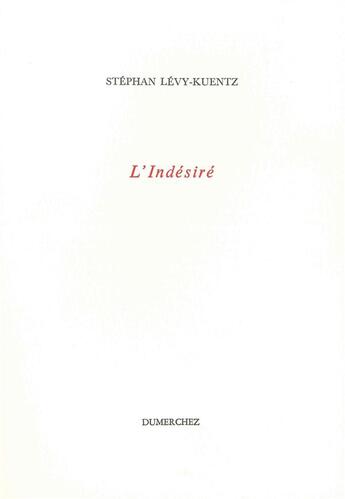 Couverture du livre « L'indésiré » de Stephan Lévy-Kuentz aux éditions Dumerchez