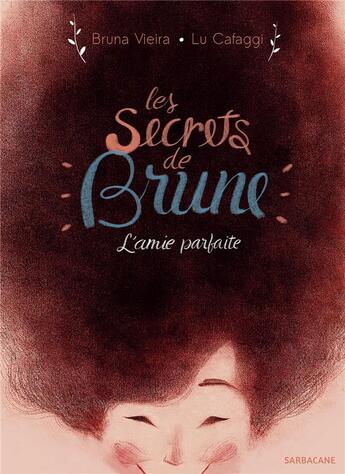 Couverture du livre « Les secrets de Brune » de Bruna Vieira et Lu Cafaggi aux éditions Sarbacane