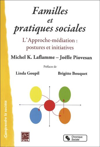 Couverture du livre « Familles et pratiques sociales ; l'approche-médiation : postures et initiatives » de Michel K. Laflamme et Joelle Piovesan aux éditions Chronique Sociale