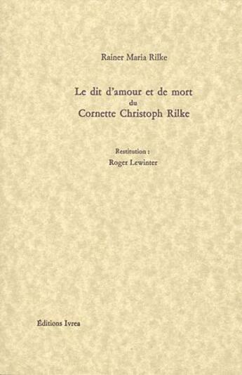 Couverture du livre « Le dit d'amour et de mort du Cornette Christoph Rilke » de Rilke Rainer Ma aux éditions Ivrea