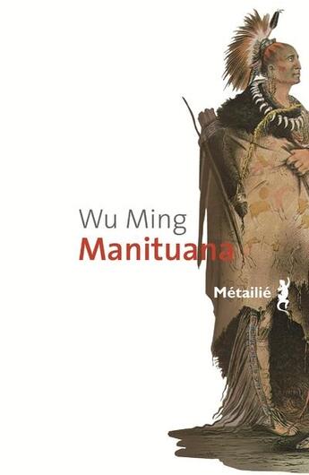 Couverture du livre « Manituana » de Wu Ming aux éditions Metailie