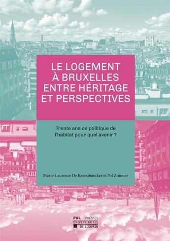 Couverture du livre « Logement a bruxelles entre heritage et perspectives - trente ans de politique de l'habitat pour quel » de Zimmer aux éditions Pu De Louvain