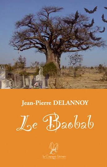 Couverture du livre « Le baobab » de Jean-Pierre Delannoy aux éditions La Compagnie Litteraire