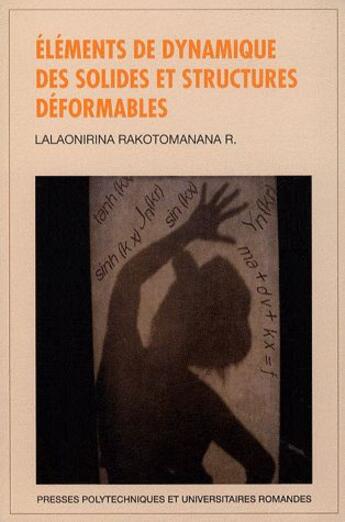 Couverture du livre « Éléments de dynamique des solides et structures déformables » de Rakotomanana La aux éditions Ppur