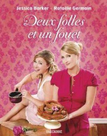 Couverture du livre « Deux folles et un fouet » de Barker Jessica aux éditions Trecarre