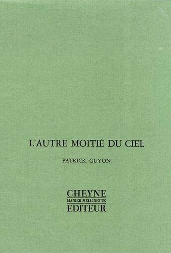 Couverture du livre « L'autre moitié du ciel » de Patrick Guyon aux éditions Cheyne