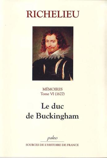 Couverture du livre « MEMOIRES. T.6 (1627) Le duc de Buckingham » de Armand-Jean Duplessis Richelieu (Cardinal De) aux éditions Paleo