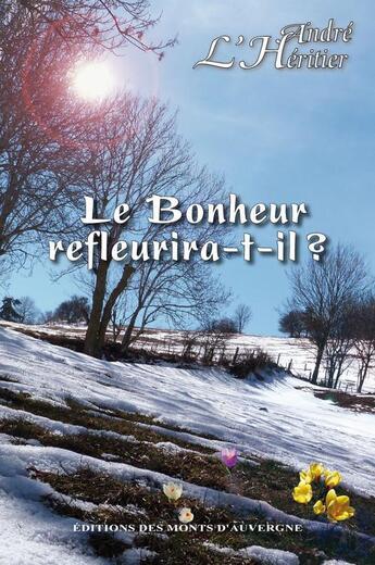 Couverture du livre « Le bonheur refleurira-t-il ? » de Andre L'Heritier aux éditions Monts D'auvergne