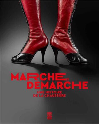 Couverture du livre « Marche et démarche ; une histoire de la chaussure » de Cambon et Anthelme aux éditions Les Arts Decoratifs