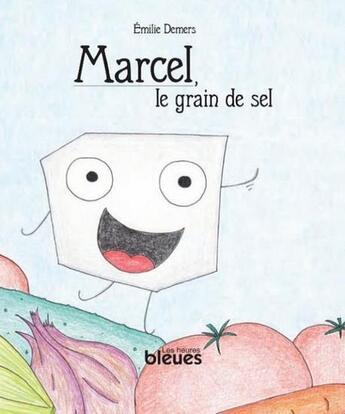 Couverture du livre « Marcel, le grain de sel » de Demers Emilie aux éditions Les Heures Bleues