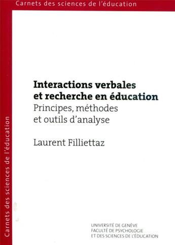 Couverture du livre « Interactions verbales et recherche en éducation : principes, méthodes et outils d'analyse » de Laurent Filliettaz aux éditions Section Des Sciences De L'education