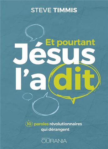 Couverture du livre « Et pourtant Jésus l'a dit ; 10 paroles révolutionnaires qui dérangent » de Steve Timmis aux éditions Ourania